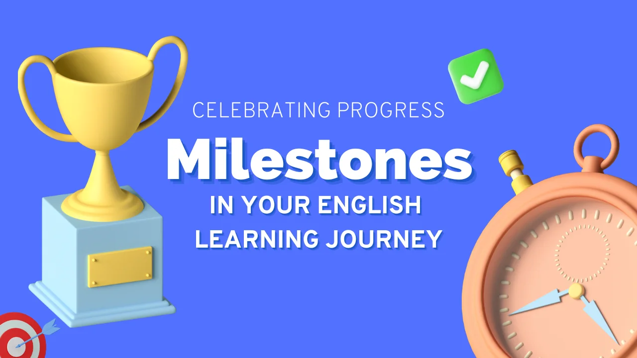 Read more about the article Celebrating progress: Milestones in your English learning journey