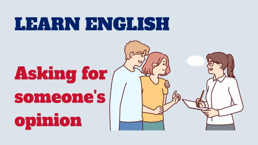 English conversation - asking for someone's opinion