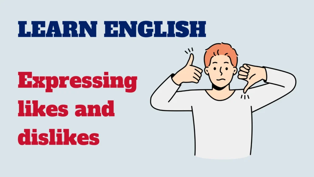 English conversation - expressing likes and dislikes