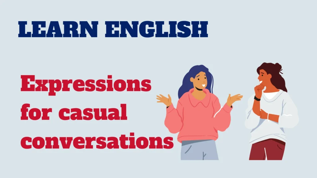 English conversation - expressions for casual conversations