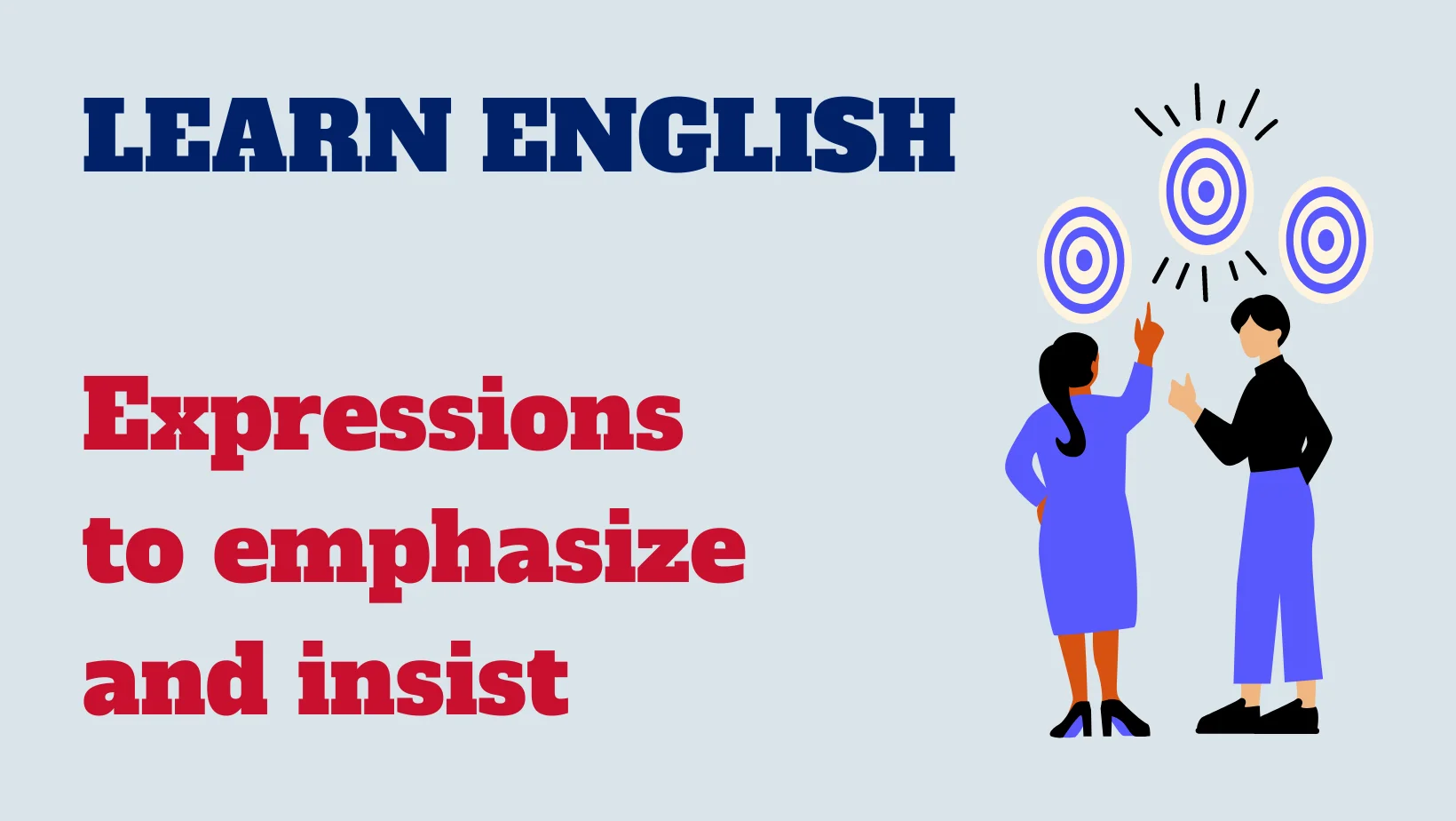 Read more about the article English conversation: Expressions to emphasize and insist