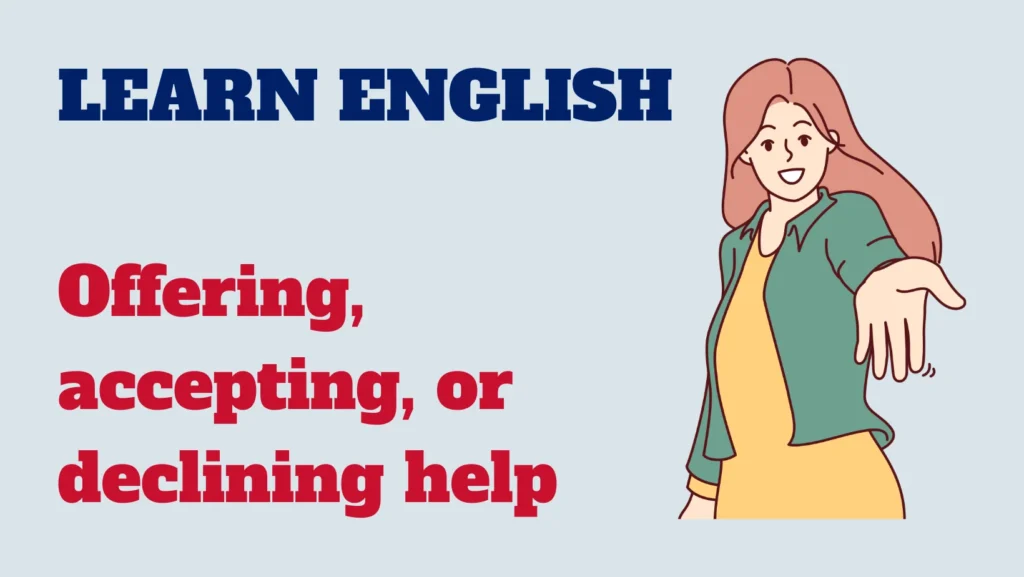 English conversation - offering, accepting, or declining help