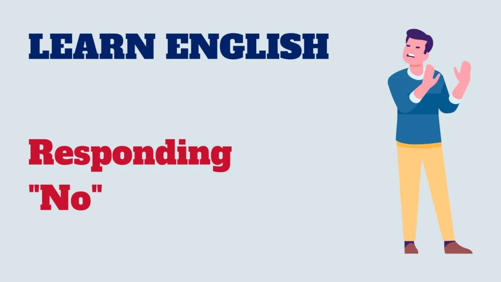 English conversation : responding "No"