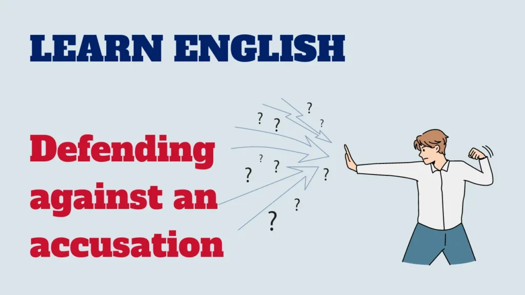 English conversation - defending against an accusation