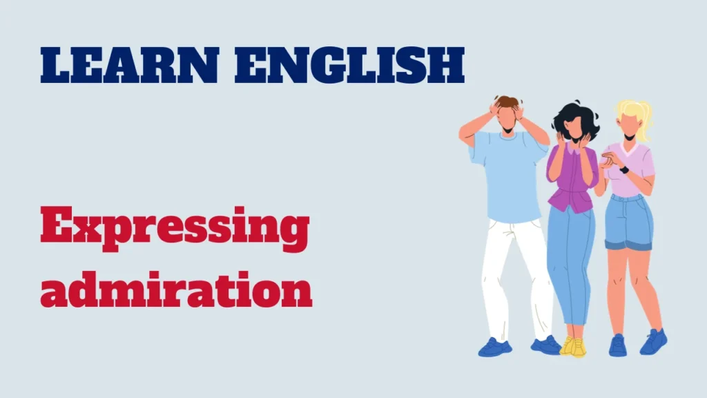 English conversation - expressing admiration