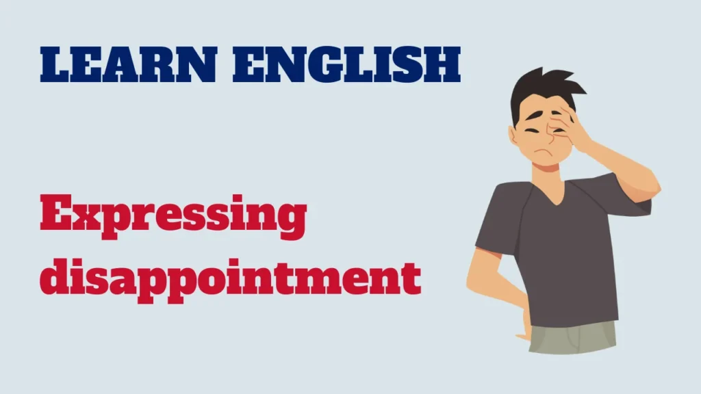 English conversation - expressing disappointment