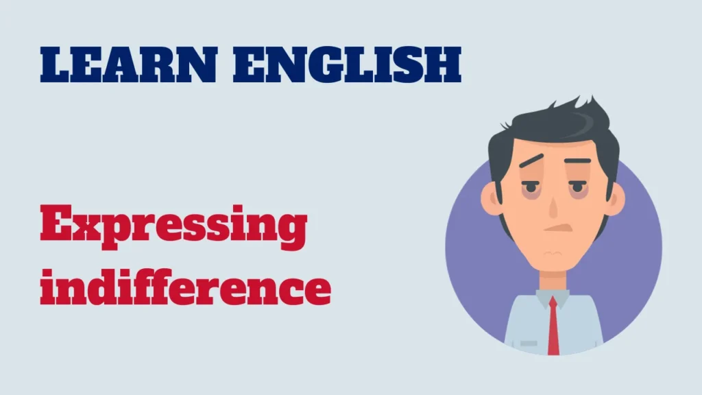 English conversation - expressing indifference