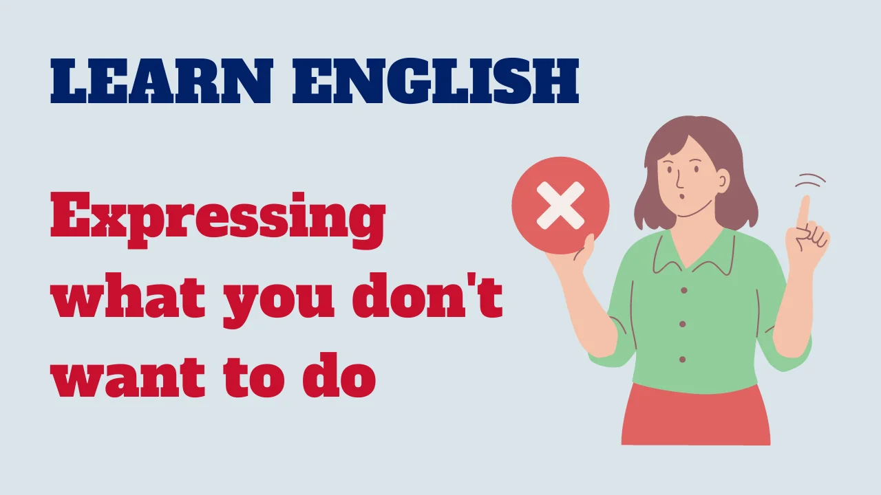 Read more about the article English conversation: Expressing what you don’t want to do