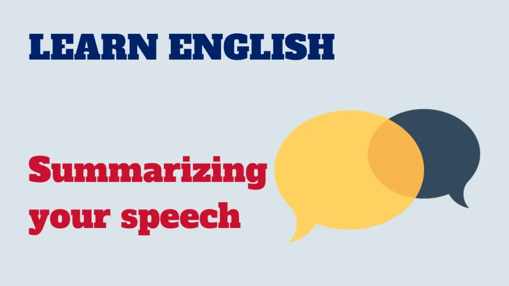 English conversation - summarizing your speech in a conversation