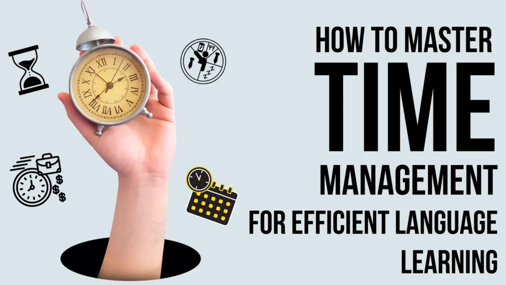 Mastering time management for efficient language learning - A guide for English learners