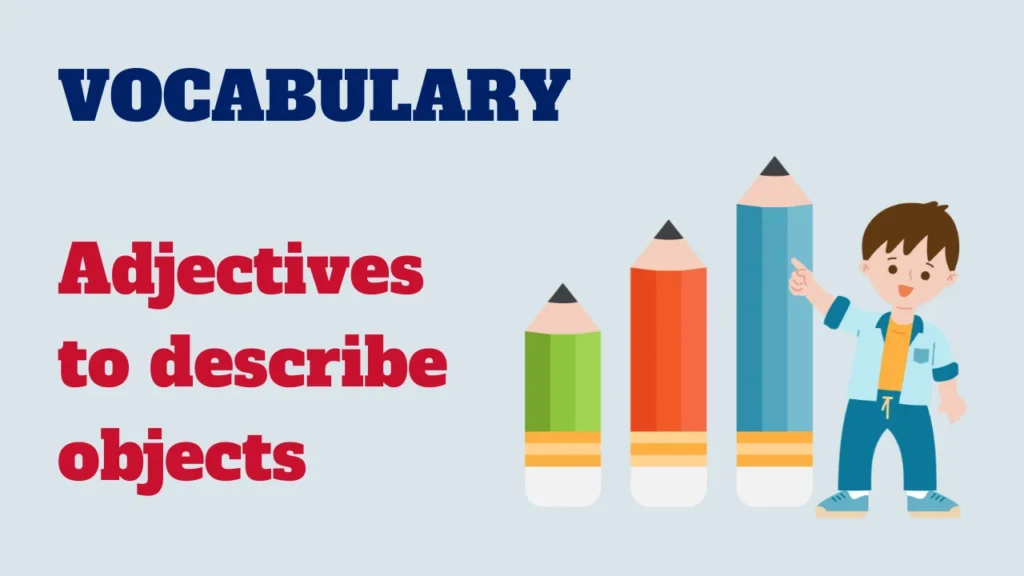 Vocabulary - adjectives to describe objects