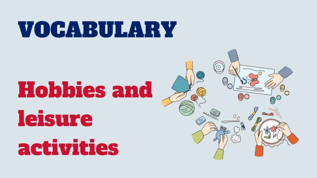 Vocabulary - hobbies and leisure activities