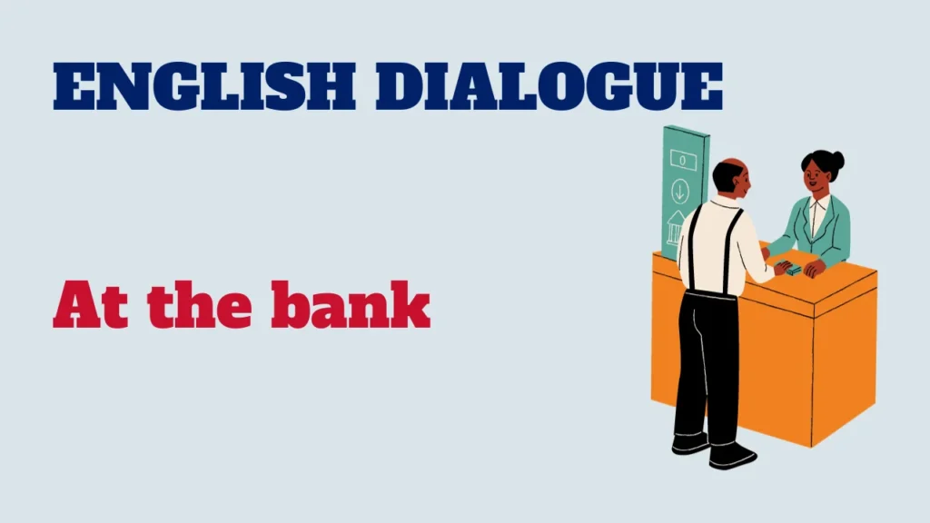 Dialogue - At the bank