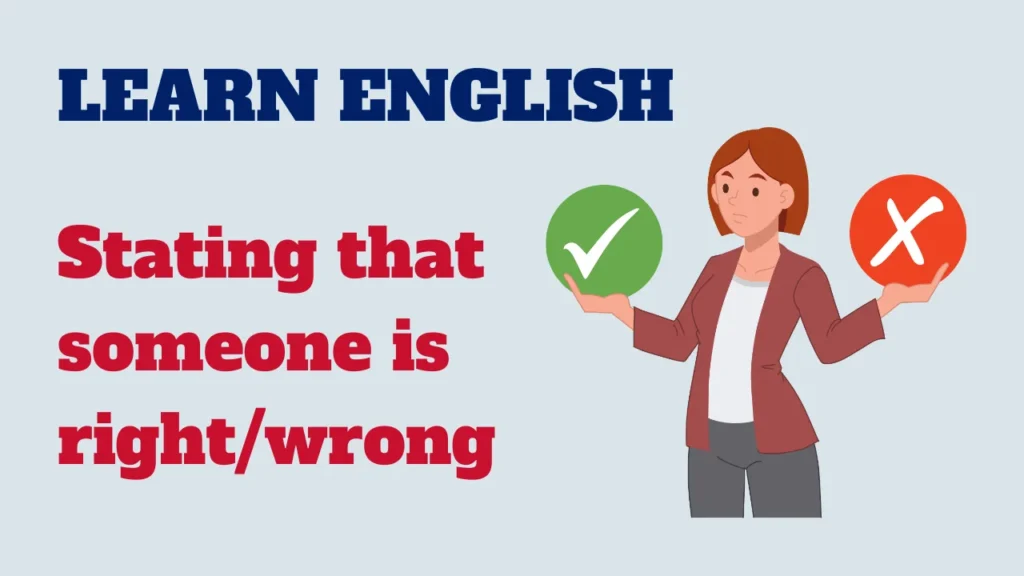 English conversation - Stating that someone is right/wrong