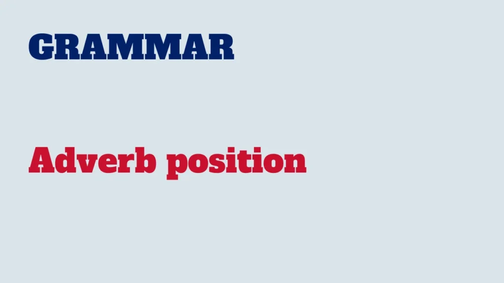 Grammar - Adverb position