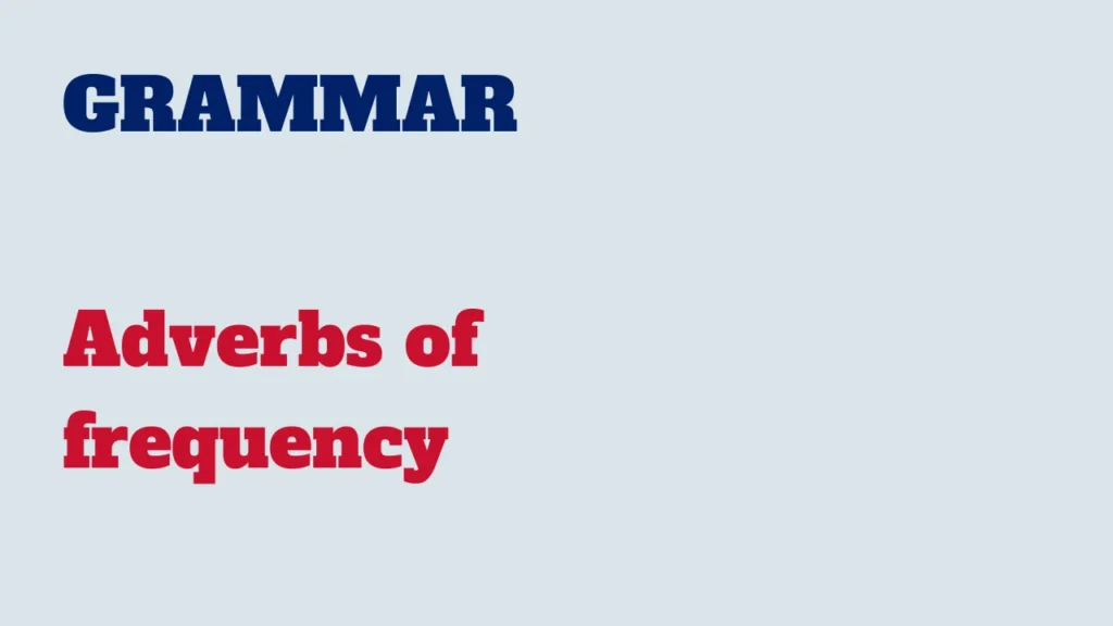 Grammar - Adverbs of frequency