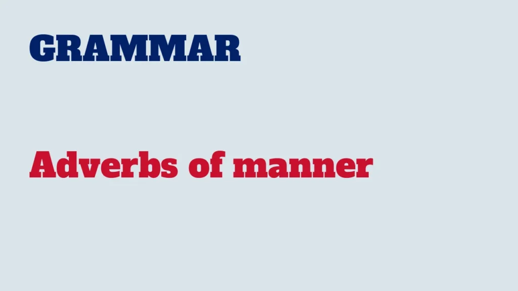 Grammar - Adverbs of manner