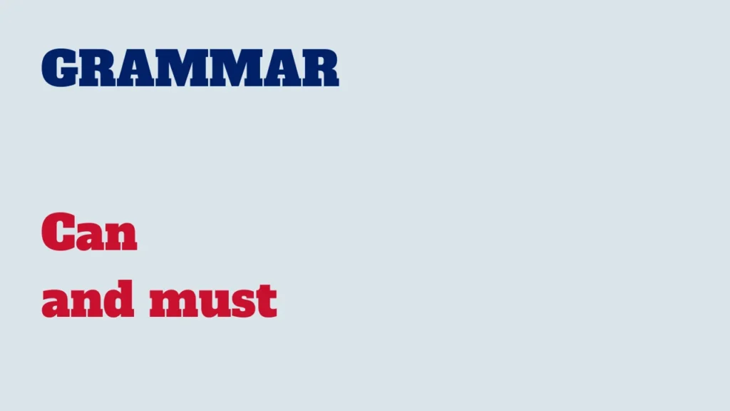 Grammar - Can and must