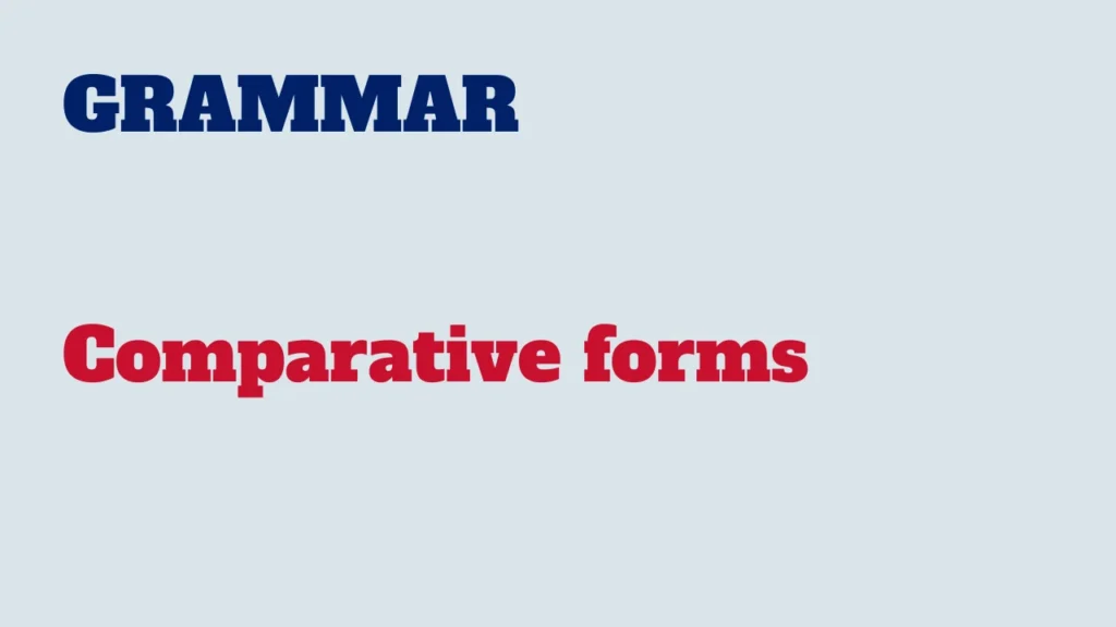 Grammar - Comparative forms in English