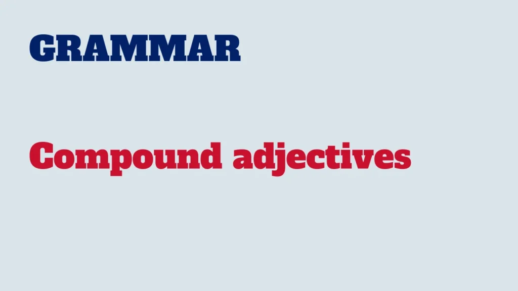 Grammar - Compound adjectives