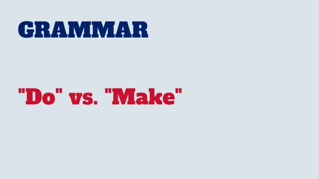 Grammar - Do vs. Make