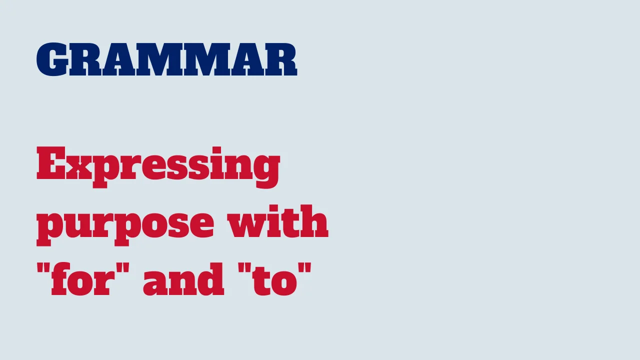 Read more about the article Grammar: Expressing purpose with “for” and “to”