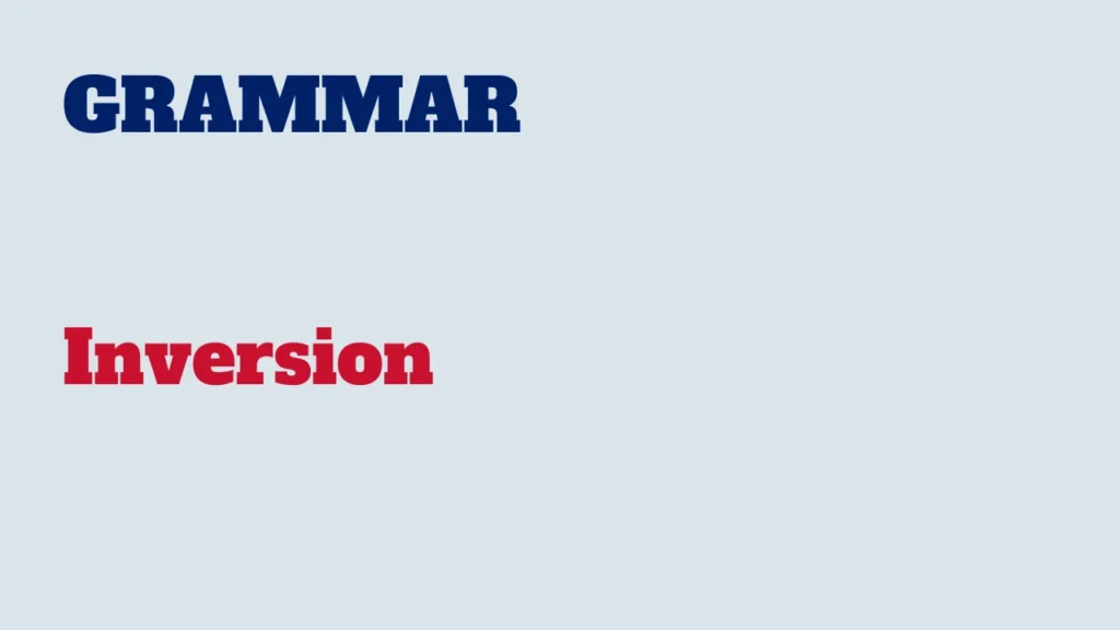 Grammar - Inversion