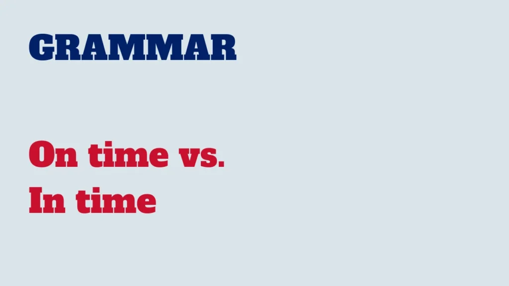 Grammar - On time vs. In time