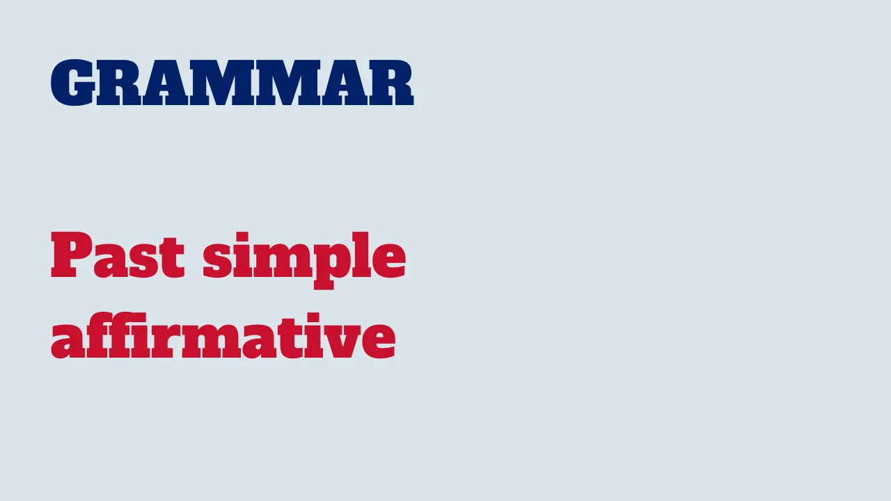 Read more about the article Grammar: Past simple affirmative