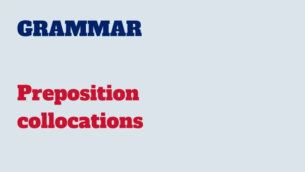 Grammar - Preposition collocations