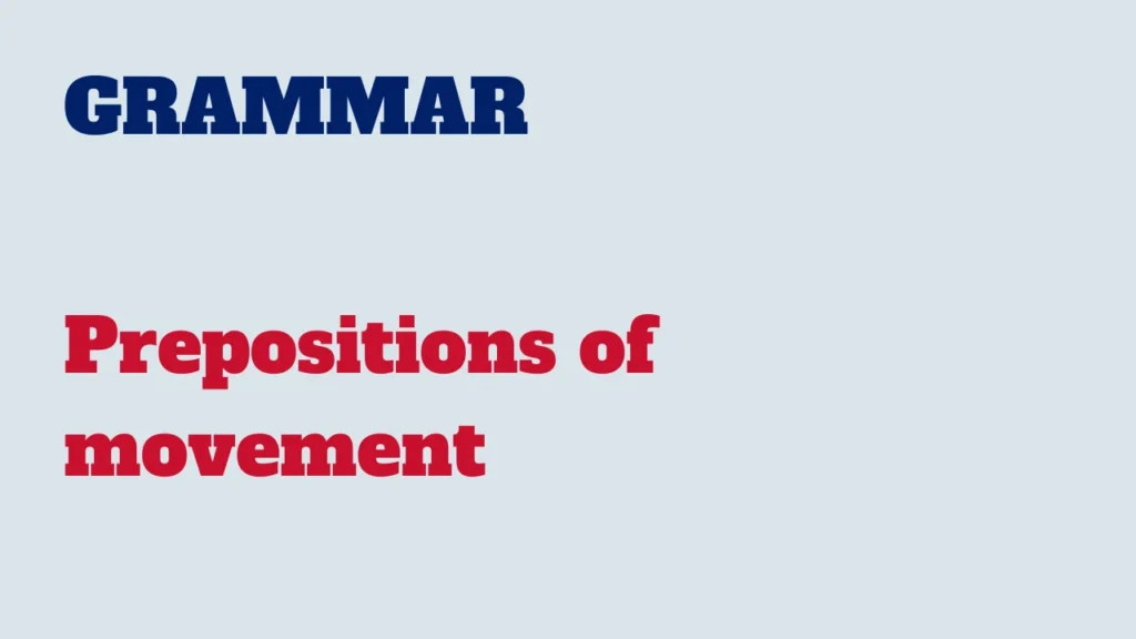 Grammar - Prepositions of movement