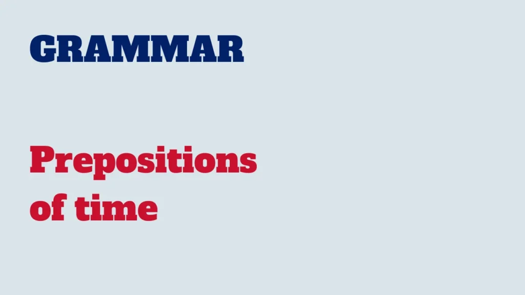 Grammar - Prepositions of time