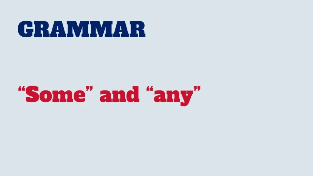 Grammar - Some and any