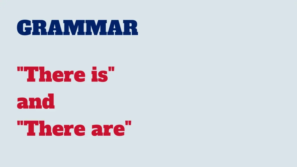 Grammar - "There is" and "There are"