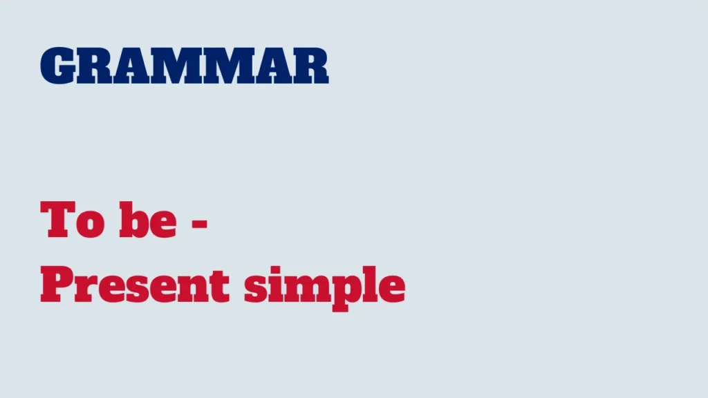 Grammar - To be - Present simple 