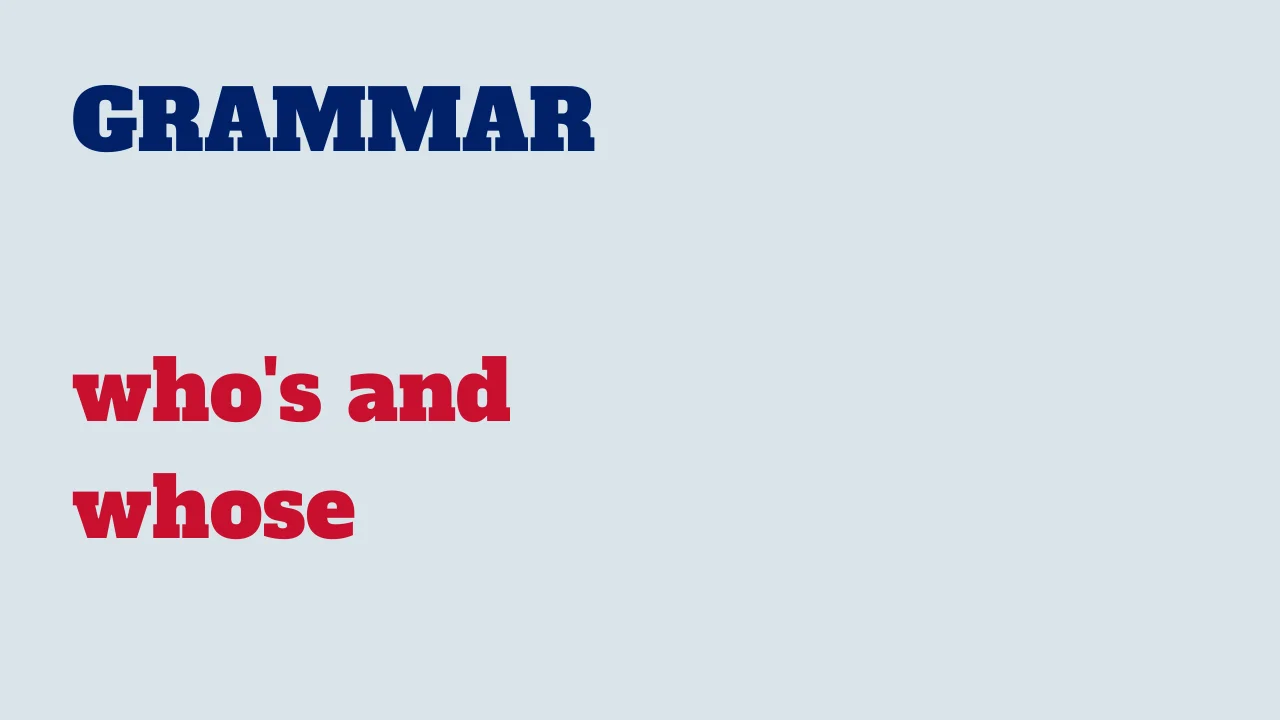 Read more about the article Grammar: Who’s and Whose