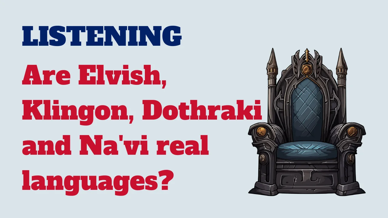 Learn English: Listening - Are Elvish, Klingon, Dothraki and Na'vi real languages?