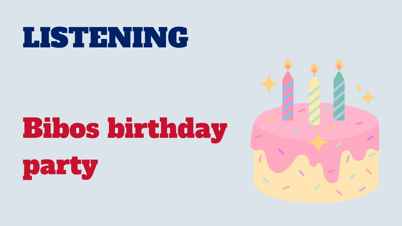 Learn English: Listening -  Bibos birthday party