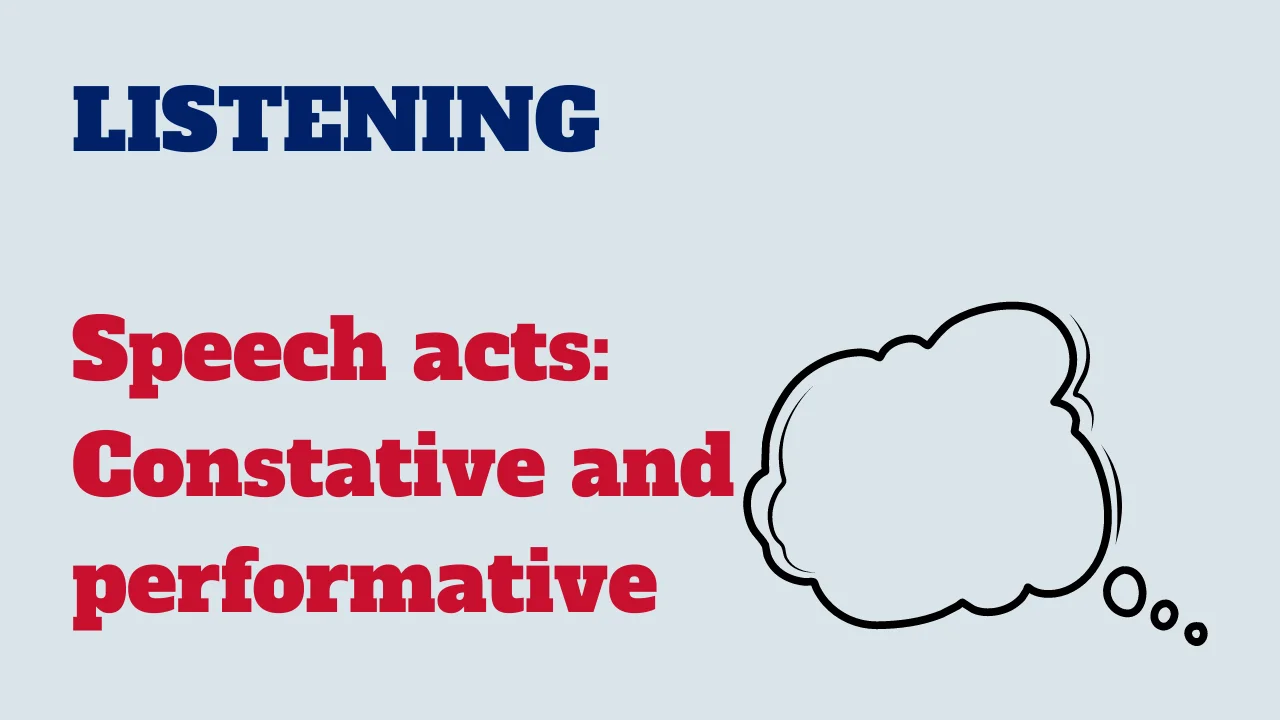 Learn English: Listening - Speech acts: Constative and performative
