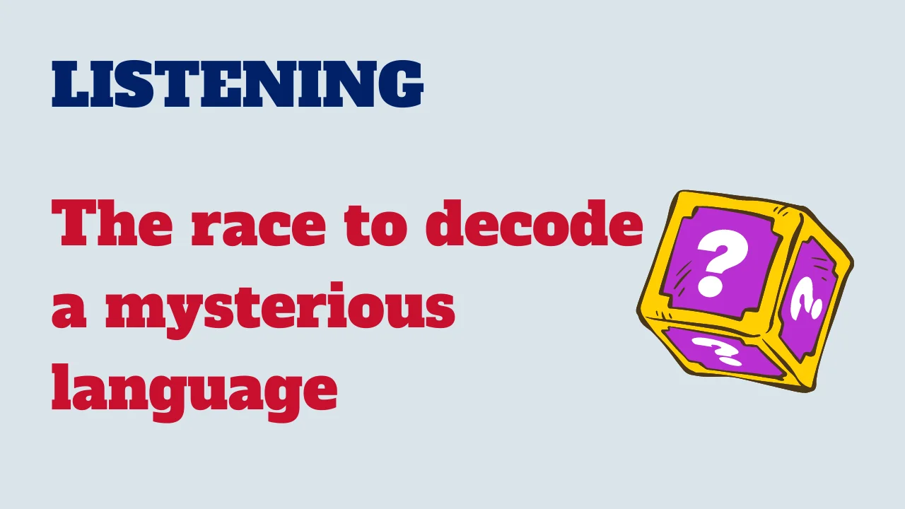 Learn English: Listening - The race to decode a mysterious language 