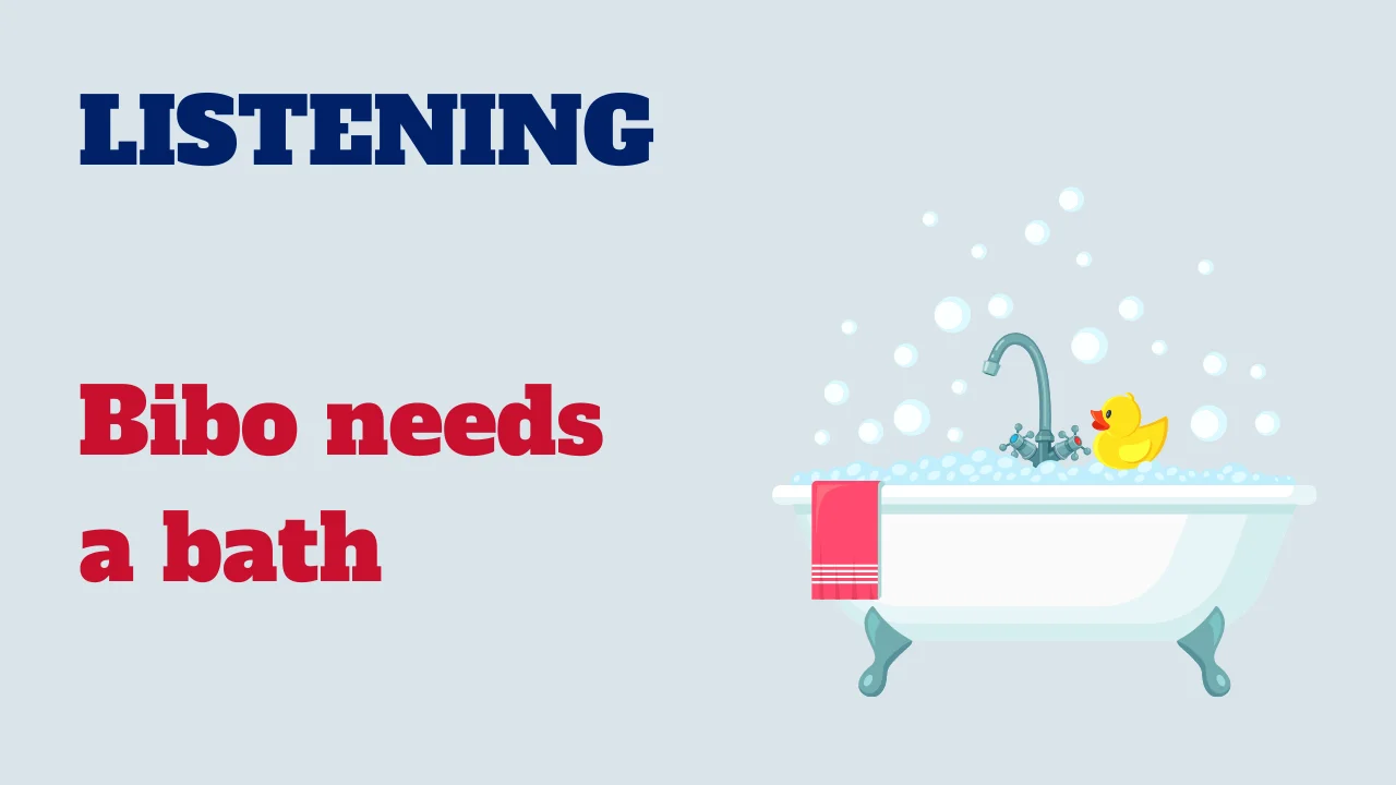 Learn English - Listening - Bibo needs a bath