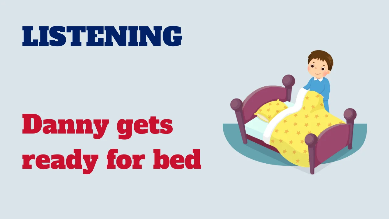 Learn English: Listening - Danny gets ready for bed
