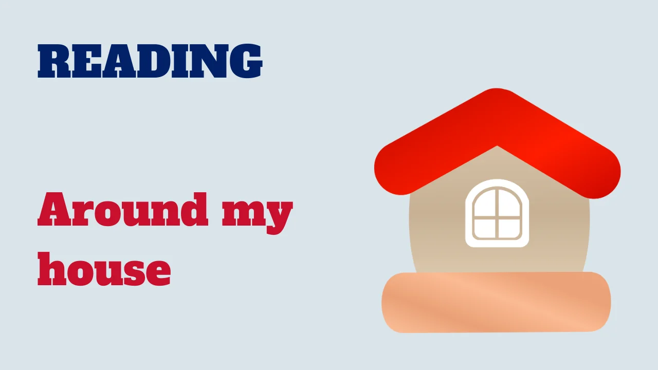 Reading: Around my house