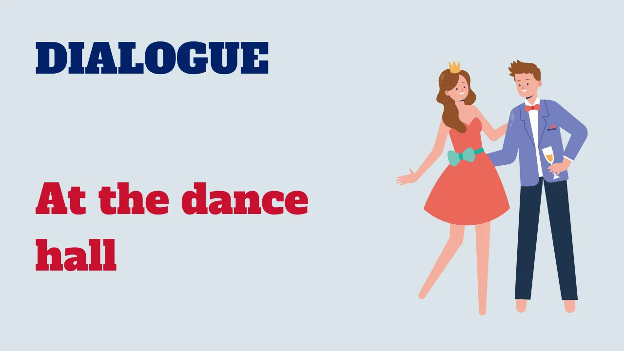 Dialogue: At the dance hall