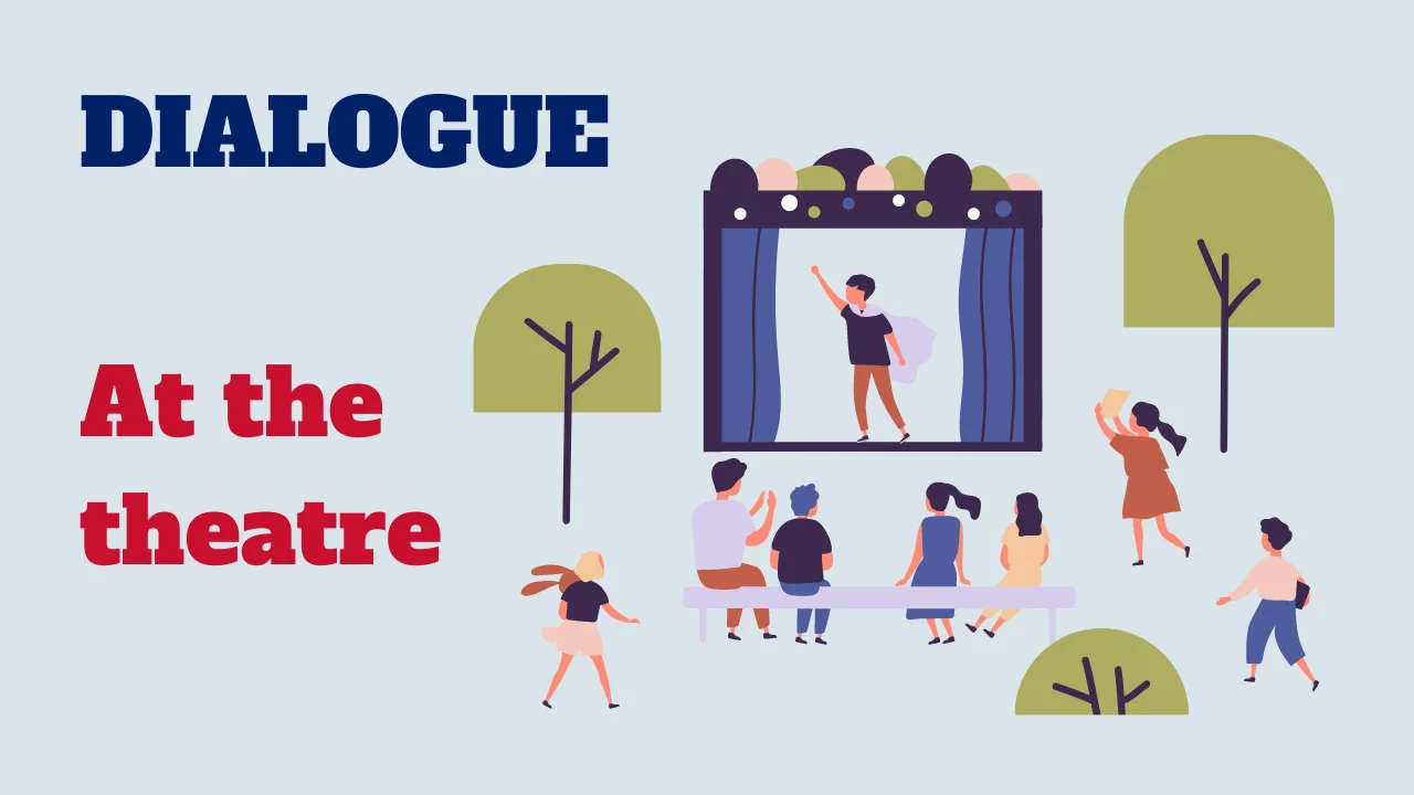 Dialogue: At the theatre