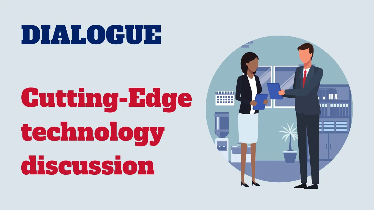 Dialogue: Cutting-Edge technology discussion