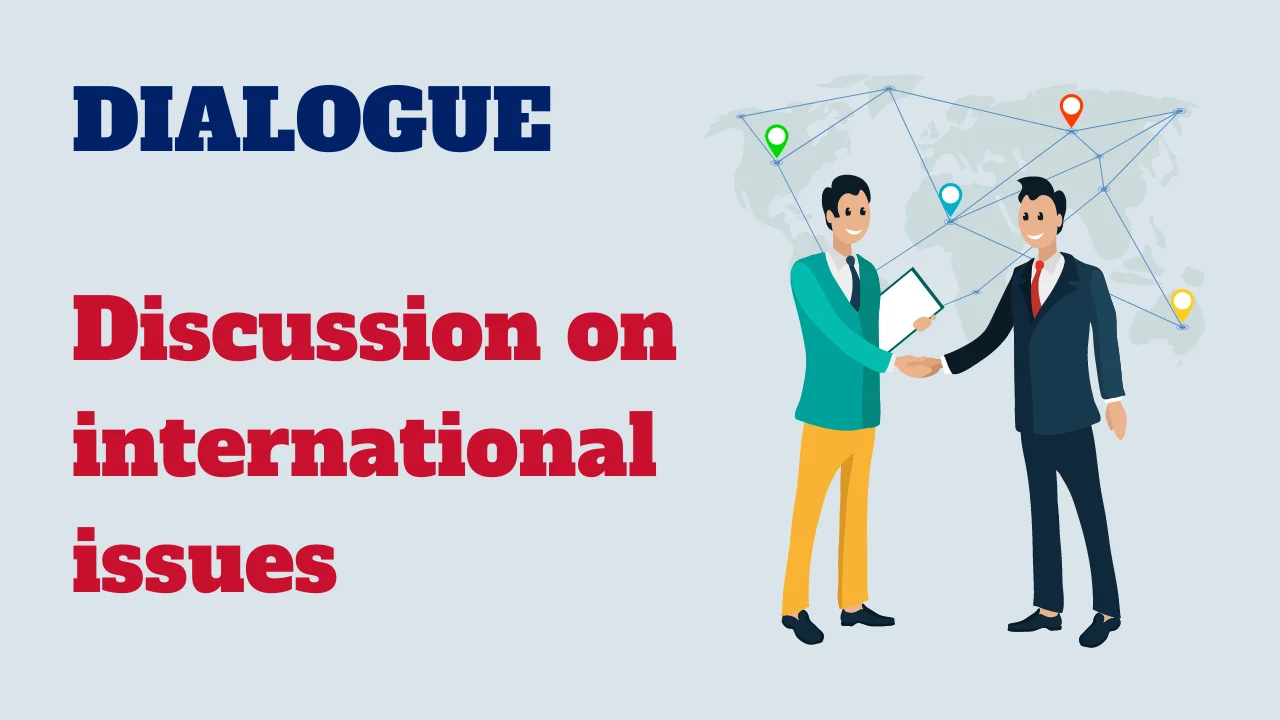 Dialogue: Discussion on international issues