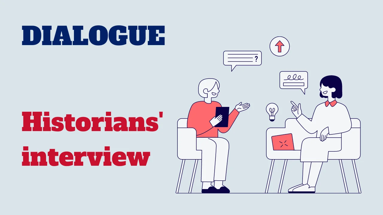 Dialogue: Historians' interview