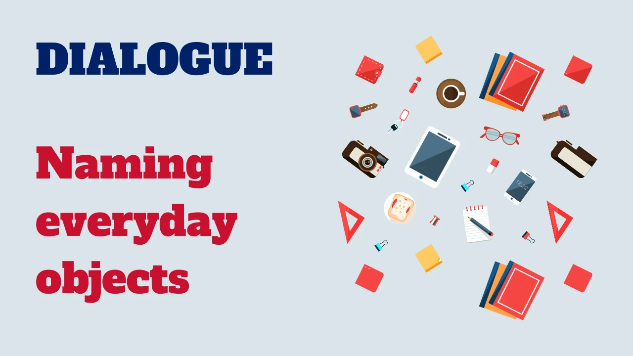 Dialogue: Naming everyday objects