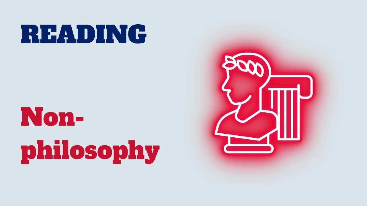 Reading : Non-philosophy